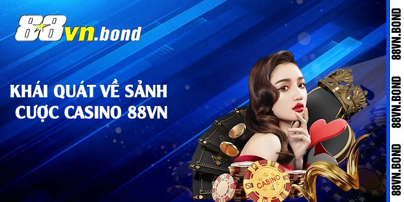 Khái quát về sảnh cược casino 88VN