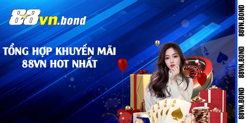 Tổng hợp khuyến mãi 88VN hot nhất 