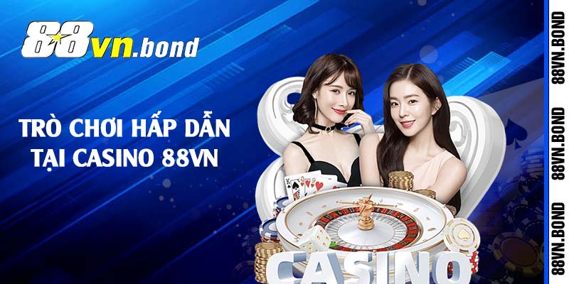 Trò chơi hấp dẫn tại casino 88VN